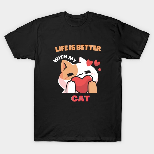 Life is better with my cat T-Shirt by Mr.Dom store